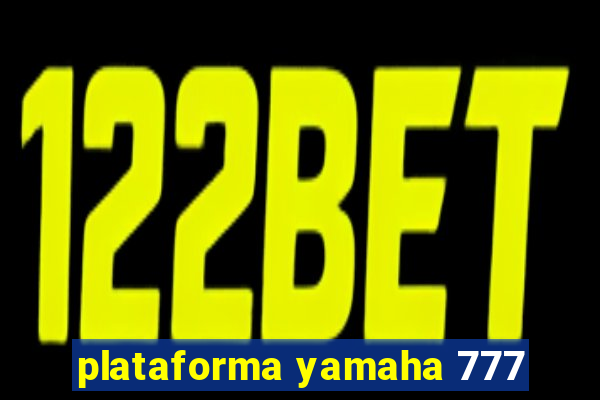 plataforma yamaha 777